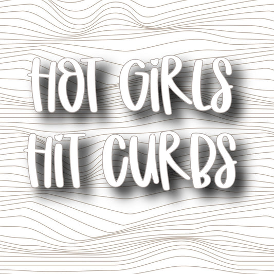 Hot Girls Hit Curbs Vinyl Decal